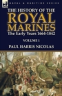 The History of the Royal Marines : the Early Years 1664-1842: Volume 1 - Book