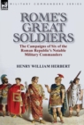 Rome's Great Soldiers : the Campaigns of Six of the Roman Republic's Notable Military Commanders - Book