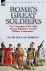 Rome's Great Soldiers : the Campaigns of Six of the Roman Republic's Notable Military Commanders - Book
