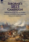Siborne's 1815 Campaign : Volume 3-From Waterloo to Paris, Wavre, the Pursuit and the Final Engagements - Book