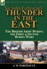 Sir John Fortescue's Thunder in the East : the British Army During the First & Second Burma Wars - Book