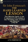 Sir John Fortescue's The Hard Learned Lesson : the British Army & the Campaigns in Flanders & the Netherlands against the French 1792-99 - Book