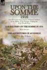 Upon the Somme, 1916 : Two Personal Experiences of British Soldiers in the Battle of the Somme During the First World War - Book