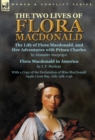 The Two Lives of Flora MacDonald : The Life of Flora Macdonald, and Her Adventures with Prince Charles by Alexander Macgregor & Flora Macdonald in America by J. P. Maclean with a Copy of the Declarati - Book