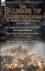 The Bulwark of Christendom : the Turkish Sieges of Vienna 1529 & 1683-The Sieges of Vienna by the Turks by Karl August Schimmer & The Great Siege of Vienna,1683 by Henry Elliot Malden with an extract - Book