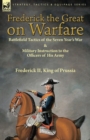 Frederick the Great on Warfare : Battlefield Tactics of the Seven Year's War & Military Instruction to the Officers of His Army by Frederick II, King of Prussia - Book