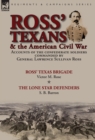 Ross' Texans & the American Civil War : Accounts of the Confederate Soldiers Commanded by General Lawrence Sullivan Ross-Ross' Texas Brigade by Victor M. Rose & The Lone Star Defenders by S. B. Barron - Book