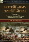 The British Army and the Peninsular War : Volume 6-Pyrenees, South of France, Toulouse:1813-1814 - Book