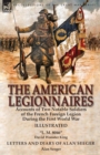 The American Legionnaires : Accounts of Two Notable Soldiers of the French Foreign Legion During the First World War-"L. M. 8046" by David Wooster King & Letters and Diary of Alan Seeger by Alan Seege - Book