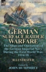 German Surface Raider Warfare : the Ships and Operations of the German Imperial Navy During the First World War, 1914-18 - Book