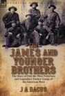 The James and Younger Brothers : the Story of One the Most Notorious and Legendary Outlaw Gangs of the American West - Book