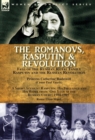 The Romanovs, Rasputin, & Revolution-Fall of the Russian Royal Family-Rasputin and the Russian Revolution, With a Short Account Rasputin : His Influence and His Work from 'One Year at the Russian Cour - Book