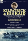 Kilpatrick and His Raid : the Career of a Notable Commander of Union Cavalry and His Raid Through Virginia, 1864, With Two Short Accounts of the Kilpatrick Raid - Book