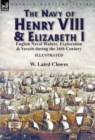 The Navy of Henry VIII & Elizabeth I : English Naval Wafare, Exploration & Vessels During the 16th Century - Book