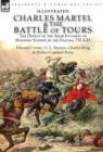 Charles Martel & the Battle of Tours : The Defeat of the Arab Invasion of Western Europe by the Franks, 732 A.D - Book