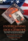 Entertaining the Doughboys : Two Accounts of American Concert Parties 'over There' During the First World War-Entertaining the American Army by James W. Evans & Gardner L. Harding and Trouping for the - Book
