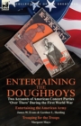 Entertaining the Doughboys : Two Accounts of American Concert Parties 'Over There' During the First World War-Entertaining the American Army by James W. Evans & Gardner L. Harding and Trouping for the - Book