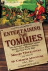 Entertaining the Tommies : Two Accounts of British Concert Parties 'over There' During the First World War-Modern Troubadours by Lena Ashwell & My Greatest Adventure by ADA L. Ward - Book