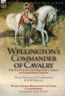 Wellington's Commander of Cavalry : The Early Life and Military Career of Stapleton Cotton, by the Right Hon. Mary, Viscountess Combermere and W.W. Knollys, with a Short Biography of Lord Combermere b - Book