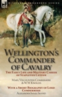 Wellington's Commander of Cavalry : the Early Life and Military Career of Stapleton Cotton, by The Right Hon. Mary, Viscountess Combermere and W.W. Knollys, with a Short Biography of Lord Combermere b - Book