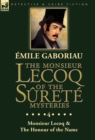 The Monsieur Lecoq of the Surete Mysteries : Volume 4- Two Volumes in One Edition Monsieur Lecoq & The Honour of the Name - Book