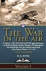 The War in the Air : Volume 5-A History of the RFC, RAF & RNAS against German Air Raids, in Egypt, Sudan, Palestine. Mesopotamia, Macedonia and over the Mediterranean and Near-Eastern Waters, 1917-18 - Book