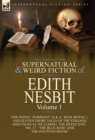 The Collected Supernatural and Weird Fiction of Edith Nesbit : Volume 1-One Novel 'Dormant' (a.k.a. 'Rose Royal'), and Eleven Short Tales of the Strange and Unusual including 'The Detective', 'No. 17' - Book