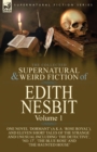 The Collected Supernatural and Weird Fiction of Edith Nesbit : Volume 1-One Novel 'Dormant' (a.k.a. 'Rose Royal'), and Eleven Short Tales of the Strange and Unusual including 'The Detective', 'No. 17' - Book
