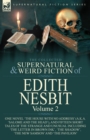 The Collected Supernatural and Weird Fiction of Edith Nesbit : Volume 2-One Novel 'The House With No Address' (a.k.a. 'Salome and the Head'), and Fifteen Short Tales of the Strange and Unusual includi - Book