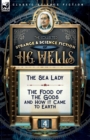 The Collected Strange & Science Fiction of H. G. Wells : Volume 4-The Sea Lady & The Food of the Gods and How it Came to Earth - Book