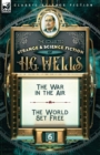 The Collected Strange & Science Fiction of H. G. Wells : Volume 6-The War in the Air & The World Set Free - Book
