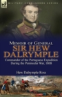 Memoir of General Sir Hew Dalrymple : Commander of the Portuguese Expedition During the Peninsular War, 1808 - Book