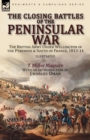 The Closing Battles of the Peninsular War : the British Army Under Wellington in the Pyrenees & South of France, 1813-14 - Book