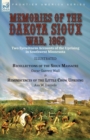 Memories of the Dakota Sioux War, 1862 : Two Eyewitness Accounts of the Uprising in Southwest Minnesota----Recollections of the Sioux Massacre by Oscar Garrett Wall & Reminiscences of the Little Crow - Book