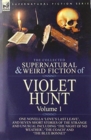 The Collected Supernatural and Weird Fiction of Violet Hunt : Volume 1: One Novella 'Love's Last Leave', and Seven Short Stories of the Strange and Unusual Including 'The Night of No Weather', 'The Co - Book