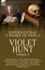 The Collected Supernatural and Weird Fiction of Violet Hunt : Volume 2: One Novella 'The Corsican Sisters', and Four Short Stories of the Strange and Unusual Including 'The Tiger-Skin' and 'The Cigare - Book