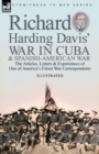 Richard Harding Davis' War in Cuba & Spanish-American War : the Articles, Letters and Experiences of One of America's Finest War Correspondents - Book