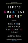 Life's Greatest Secret : The Race to Crack the Genetic Code - eBook