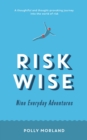 Risk Wise : Nine Everyday Adventures - eBook
