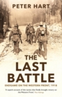 The Last Battle : Endgame on the Western Front, 1918 - eBook