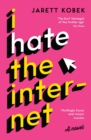I Hate the Internet : A novel - eBook