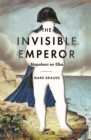 The Invisible Emperor : Napoleon on Elba - eBook