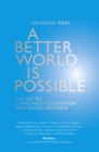 A Better World is Possible : The Gatsby Charitable Foundation and Social Progress - eBook