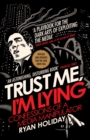 Trust Me I'm Lying : Confessions of a Media Manipulator - eBook
