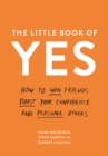 The Little Book of Yes : How to win friends, boost your confidence and persuade others - eBook