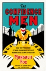 The Confidence Men : How Two Prisoners of War Engineered the Most Remarkable Escape in History - eBook