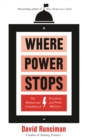 Where Power Stops : The Making and Unmaking of Presidents and Prime Ministers - eBook