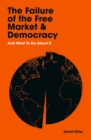The Failure of the Free Market and Democracy : And What to Do About It - eBook