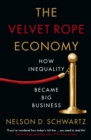 The Velvet Rope Economy : How Inequality Became Big Business - eBook