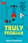 Truly Peculiar : Fantastic Facts That Are Stranger Than Fiction - eBook